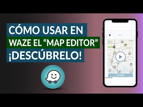 Cómo editar un mapa usando el Editor de mapas en Waze y subir de nivel en el Editor de mapas