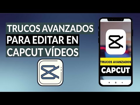 Trucos avanzados para editar videos con CapCut como un profesional